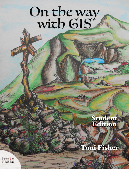 On the Way with GIS - Student and Teacher Edition by Toni Fisher