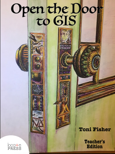 Open the Door to GIS - Student and Teacher Edition by Toni Fisher